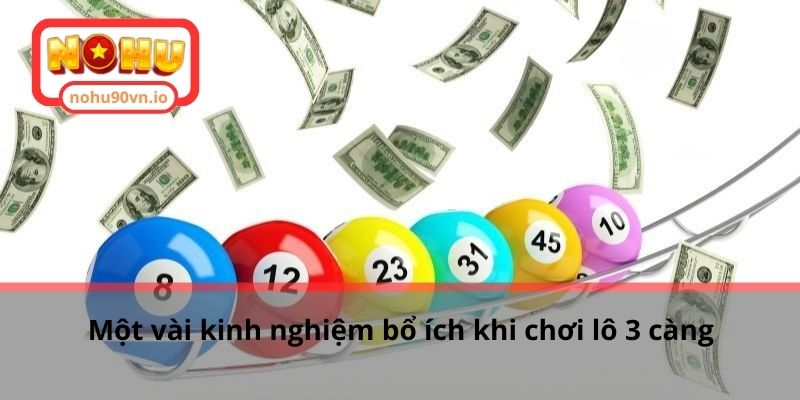 Cách soi cầu lô 3 càng miền Bắc hiệu quả cho cược thủ 3 Một vài kinh nghiệm bổ ích khi chơi lô 3 càng