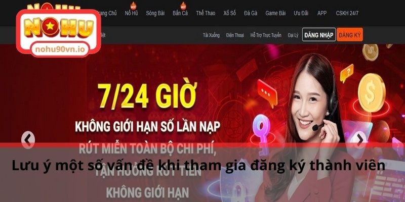 Cách đăng ký NOHU90 và những lưu ý thành viên khi tham gia 3 Lưu ý một số vấn đề khi tham gia đăng ký thành viên